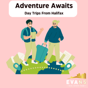 Adventure Awaits Day Trips From Halifax